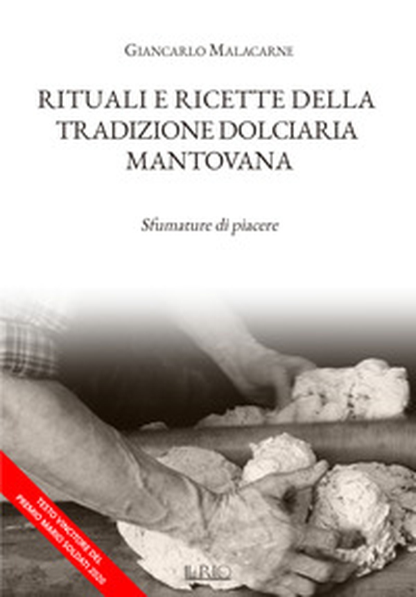 Rituali e ricette della tradizione dolciaria mantovana. Sfumature di piacere - Librerie.coop Rituali e ricette della tradizione dolciaria mantovana. Sfumature di piacere - Librerie.coop