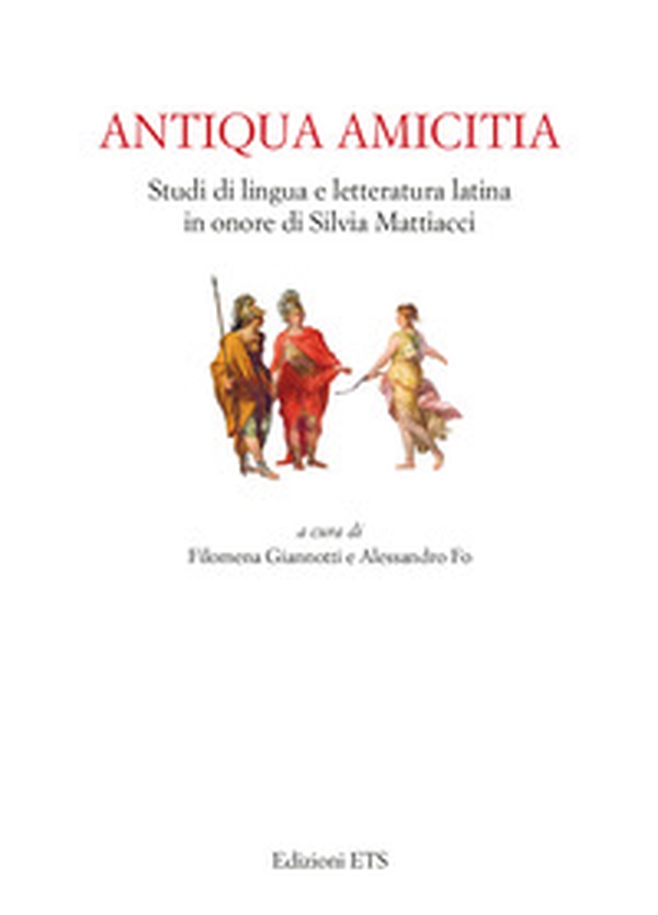Antiqua amicitia. Studi di lingua e letteratura latina in onore di Silvia Mattiacci - Librerie.coop Antiqua amicitia. Studi di lingua e letteratura latina in onore di Silvia Mattiacci - Librerie.coop