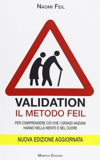 Validation. Il metodo Feil. Per comprendere ciò che i grandi anziani fanno nella mente e nel cuore - Librerie.coop