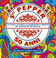 Sgt. Pepper 50 anni. La storia, la musica, le suggestioni e l'eredità del capolavoro dei Beatles - Librerie.coop Sgt. Pepper 50 anni. La storia, la musica, le suggestioni e l'eredità del capolavoro dei Beatles - Librerie.coop