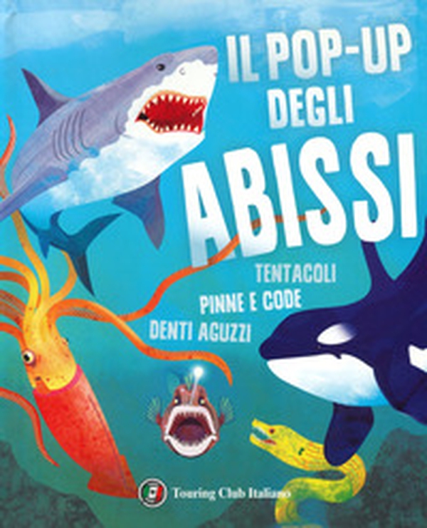 Il pop-up degli abissi. Tentacoli, pinne e code, denti aguzzi - Librerie.coop Il pop-up degli abissi. Tentacoli, pinne e code, denti aguzzi - Librerie.coop