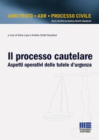 Il processo cautelare. Aspetti operativi delle tutele d'urgenza - Librerie.coop