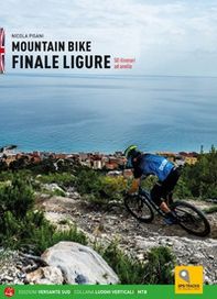 Mountain bike. Finale Ligure. 50 itinerari ad anello. Ediz. inglese - Librerie.coop