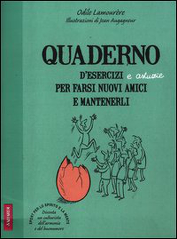 Quaderno d'esercizi e astuzie per farsi nuovi amici e mantenerli - Librerie.coop Quaderno d'esercizi e astuzie per farsi nuovi amici e mantenerli - Librerie.coop