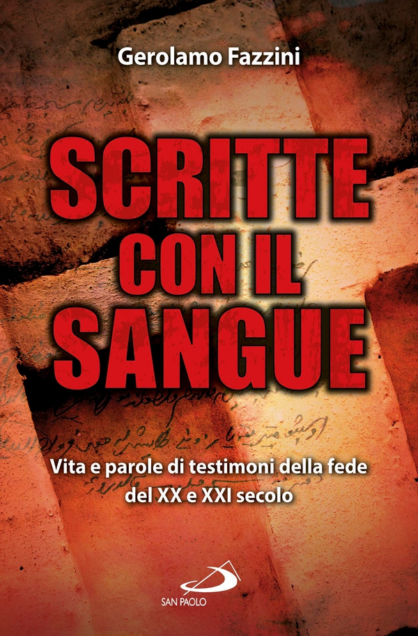 Scritte con il sangue. Vita e parole di testimoni della fede del ventesimo e ventunesimo secolo - Librerie.coop Scritte con il sangue. Vita e parole di testimoni della fede del ventesimo e ventunesimo secolo - Librerie.coop