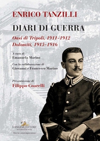 Enrico Tanzilli. Diari di guerra. Oasi di Tripoli 1911-1912. Dolomiti 1915-1916 - Librerie.coop