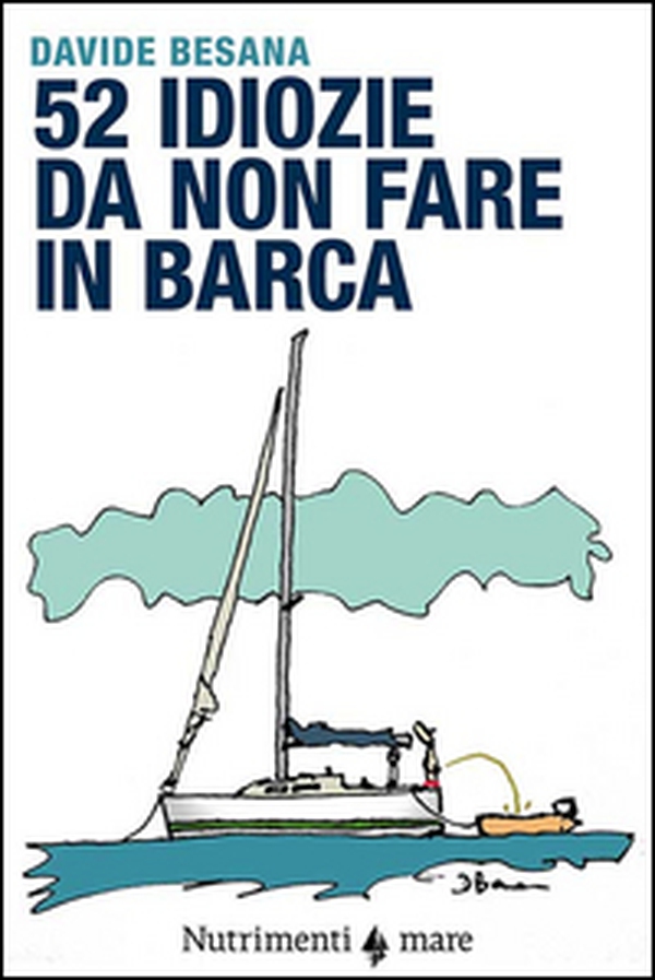 52 idiozie da non fare in barca - Librerie.coop 52 idiozie da non fare in barca - Librerie.coop