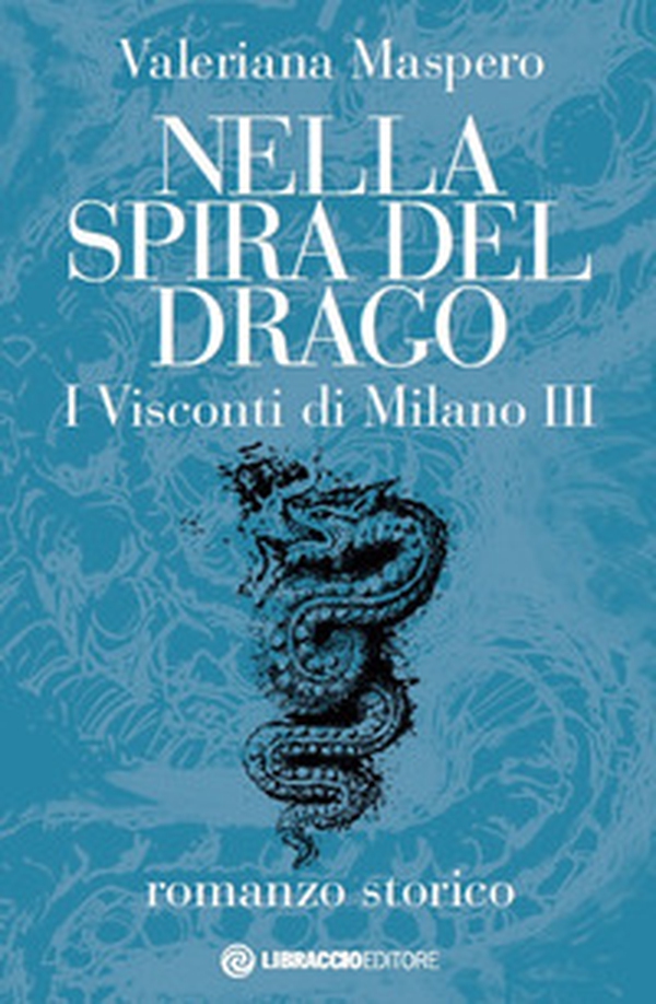 Nella spira del drago. I visconti di Milano - Librerie.coop Nella spira del drago. I visconti di Milano - Librerie.coop