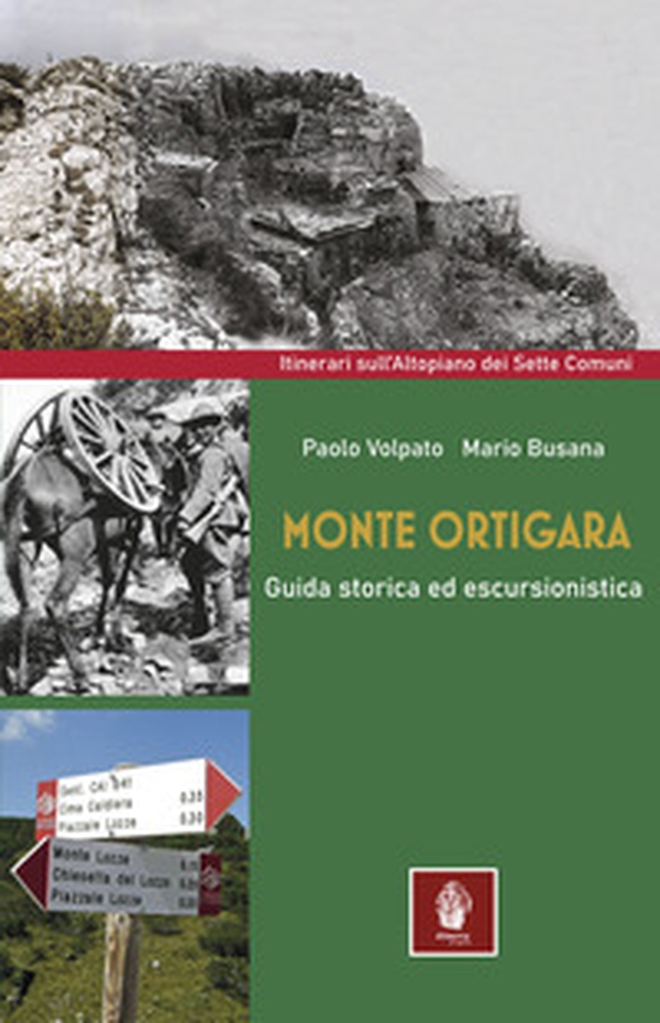 Monte Ortigara. Guida storica ed escursionistica - Librerie.coop Monte Ortigara. Guida storica ed escursionistica - Librerie.coop