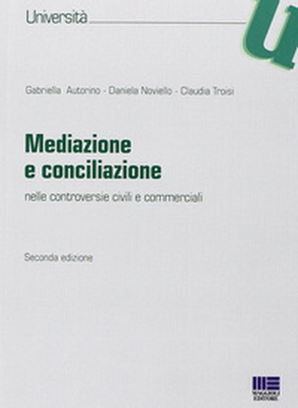 Mediazione e conciliazione. Nelle controversie civili e commerciali - Librerie.coop Mediazione e conciliazione. Nelle controversie civili e commerciali - Librerie.coop