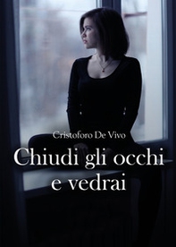 Chiudi gli occhi e vedrai - Librerie.coop Chiudi gli occhi e vedrai - Librerie.coop