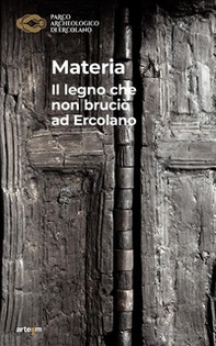 Materia. Il legno che non bruciò ad Ercolano - Librerie.coop