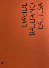 Davide Balliano. L'attesa. Ediz. italiana e inglese - Librerie.coop
