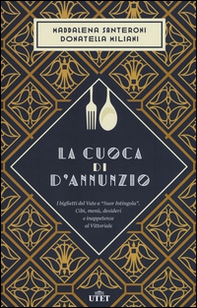 La cuoca di D'Annunzio. I biglietti del Vate a «Suor Intingola». Cibi, menù, desideri e inappetenze al Vittoriale - Librerie.coop La cuoca di D'Annunzio. I biglietti del Vate a «Suor Intingola». Cibi, menù, desideri e inappetenze al Vittoriale - Librerie.coop