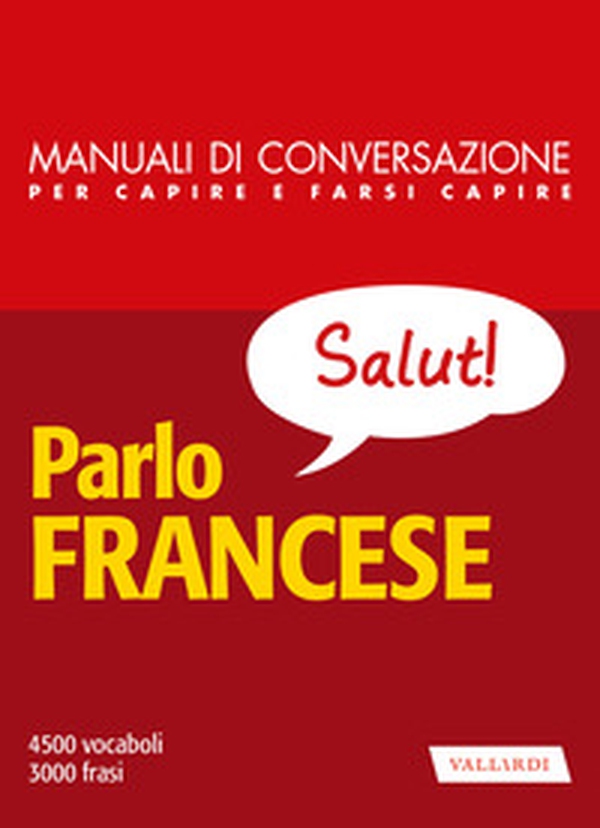 Parlo francese. Manuale di conversazione per capire e farsi capire - Librerie.coop Parlo francese. Manuale di conversazione per capire e farsi capire - Librerie.coop