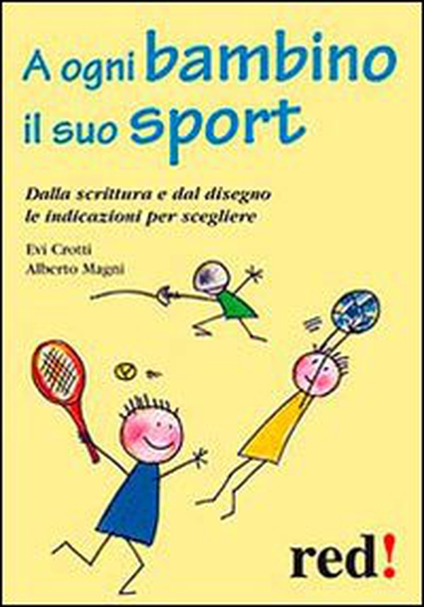 A ogni bambino il suo sport. Dalla scrittura e dal disegno le indicazioni per scegliere - Librerie.coop A ogni bambino il suo sport. Dalla scrittura e dal disegno le indicazioni per scegliere - Librerie.coop