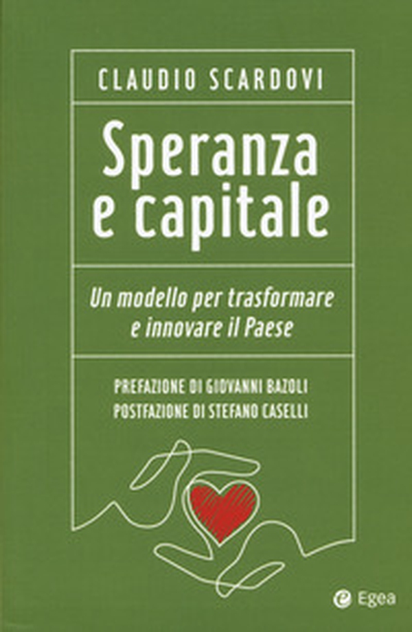 Speranza e capitale. Un modello per trasformare e innovare il paese - Librerie.coop Speranza e capitale. Un modello per trasformare e innovare il paese - Librerie.coop