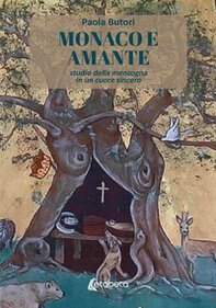 Monaco e amante. Studio della menzogna in un cuore sincero - Librerie.coop
