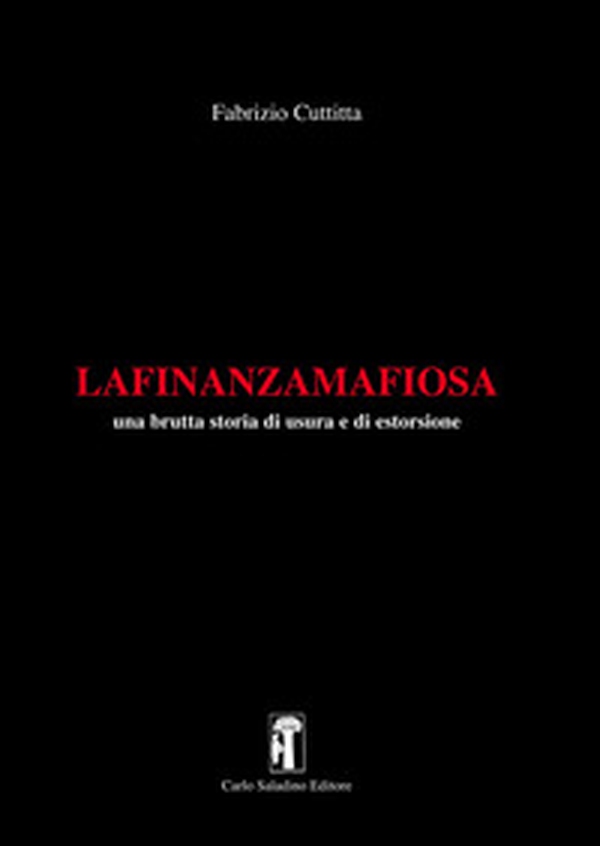 La finanza mafiosa. Una brutta storia di usura e di estorsione - Librerie.coop La finanza mafiosa. Una brutta storia di usura e di estorsione - Librerie.coop
