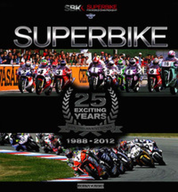 Superbike. 25 exciting years. 1988-2012. Ediz. italiana e inglese - Librerie.coop Superbike. 25 exciting years. 1988-2012. Ediz. italiana e inglese - Librerie.coop