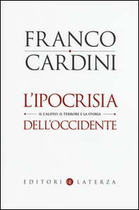 L'ipocrisia dell'Occidente. Il Califfo, il terrore e la storia - Librerie.coop L'ipocrisia dell'Occidente. Il Califfo, il terrore e la storia - Librerie.coop