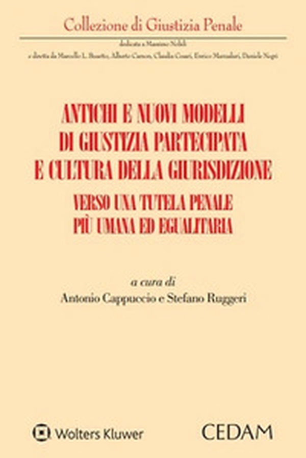 Antichi e nuovi modelli di giustizia partecipata e cultura della giurisdizione. Verso una tutela penale più umana ed egualitaria - Librerie.coop Antichi e nuovi modelli di giustizia partecipata e cultura della giurisdizione. Verso una tutela penale più umana ed egualitaria - Librerie.coop