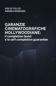 Garanzie cinematografiche hollywoodiane: il completion bond e la self completion gurantee - Librerie.coop