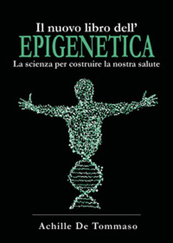 Il nuovo libro dell'epigenetica. La scienza per costruire la nostra salute - Librerie.coop Il nuovo libro dell'epigenetica. La scienza per costruire la nostra salute - Librerie.coop