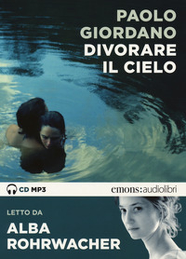 Divorare il cielo letto da Alba Rohrwacher. Audiolibro. CD Audio formato MP3 - Librerie.coop Divorare il cielo letto da Alba Rohrwacher. Audiolibro. CD Audio formato MP3 - Librerie.coop