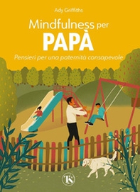 Mindfulness per papà. Pensieri per una paternità consapevole - Librerie.coop