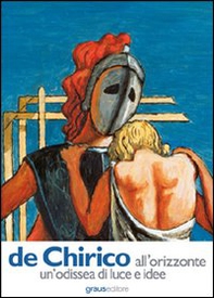 De Chirico all'orizzonte un'odissea di luce e idee - Librerie.coop