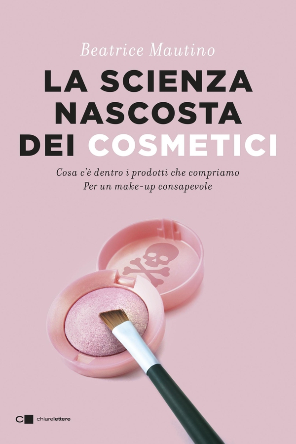 La scienza nascosta dei cosmetici - Librerie.coop La scienza nascosta dei cosmetici - Librerie.coop