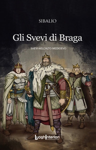 Gli Svevi di Braga. Svevi nell'Alto Medioevo - Librerie.coop