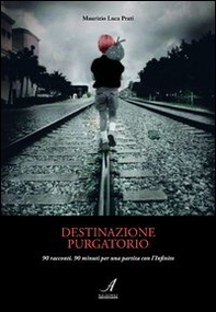 Destinazione purgatorio. 90 racconti. 90 minuti per una partita con l'infinito - Librerie.coop
