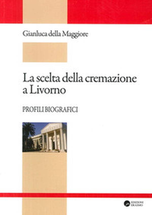 La scelta della cremazione a Livorno. Profili biografici - Librerie.coop La scelta della cremazione a Livorno. Profili biografici - Librerie.coop
