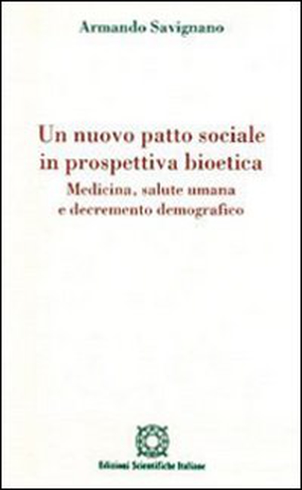 Un nuovo patto sociale in prospettiva bioetica. Medicina, salute umana e decremento demografico - Librerie.coop Un nuovo patto sociale in prospettiva bioetica. Medicina, salute umana e decremento demografico - Librerie.coop