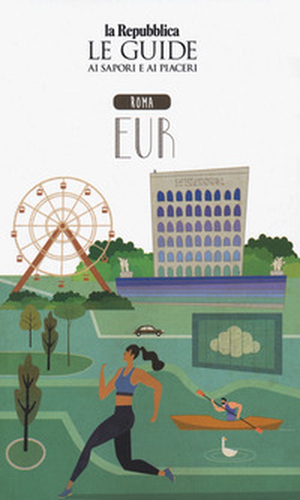 Roma EUR. Quartiere Italia. Le guide ai sapori e ai piaceri - Librerie.coop Roma EUR. Quartiere Italia. Le guide ai sapori e ai piaceri - Librerie.coop