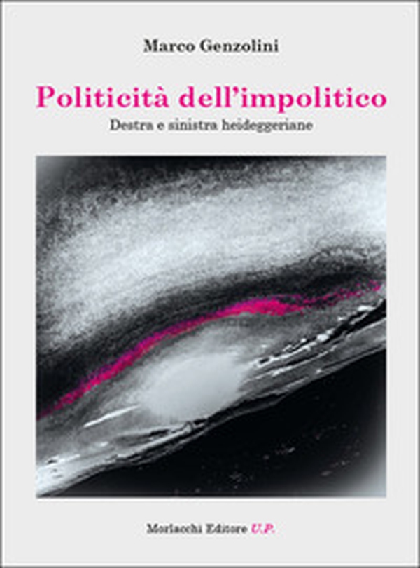 Politicità dell'impolitico. Destra e sinistra heideggeriane - Librerie.coop Politicità dell'impolitico. Destra e sinistra heideggeriane - Librerie.coop