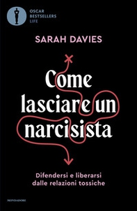 Come lasciare un narcisista. Difendersi e liberarsi dalle relazioni tossiche - Librerie.coop
