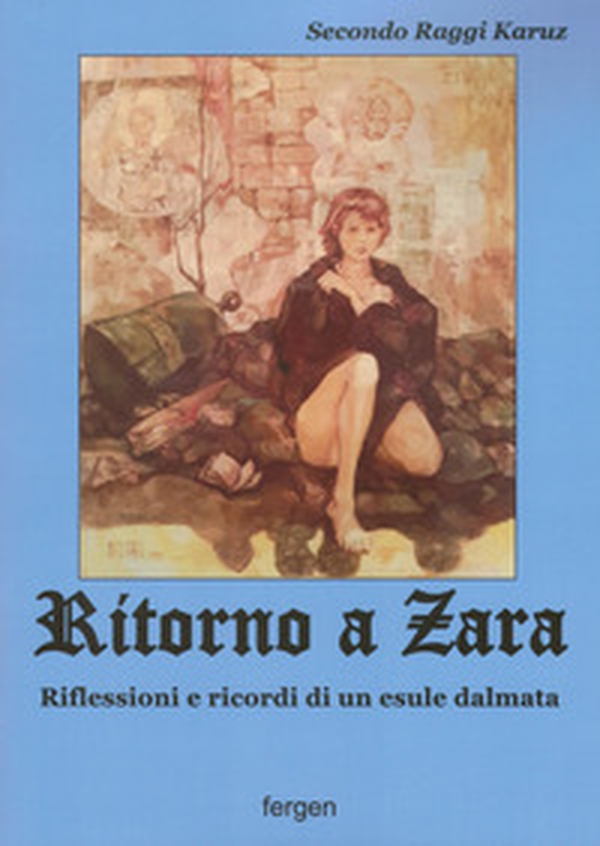 Ritorno a Zara. Riflessioni e ricordi di un esule dalmata - Librerie.coop Ritorno a Zara. Riflessioni e ricordi di un esule dalmata - Librerie.coop