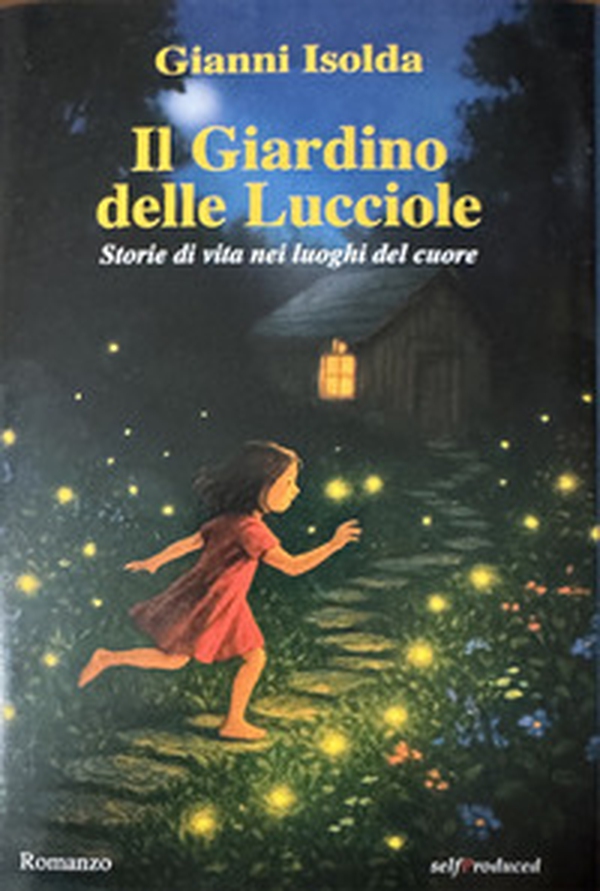 Il giardino delle lucciole. Storie di vita nei luoghi del cuore - Librerie.coop Il giardino delle lucciole. Storie di vita nei luoghi del cuore - Librerie.coop