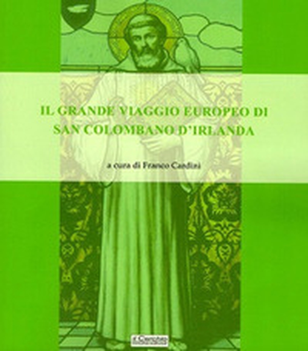 Il grande viaggio europeo di San Colombano d'Irlanda - Librerie.coop Il grande viaggio europeo di San Colombano d'Irlanda - Librerie.coop