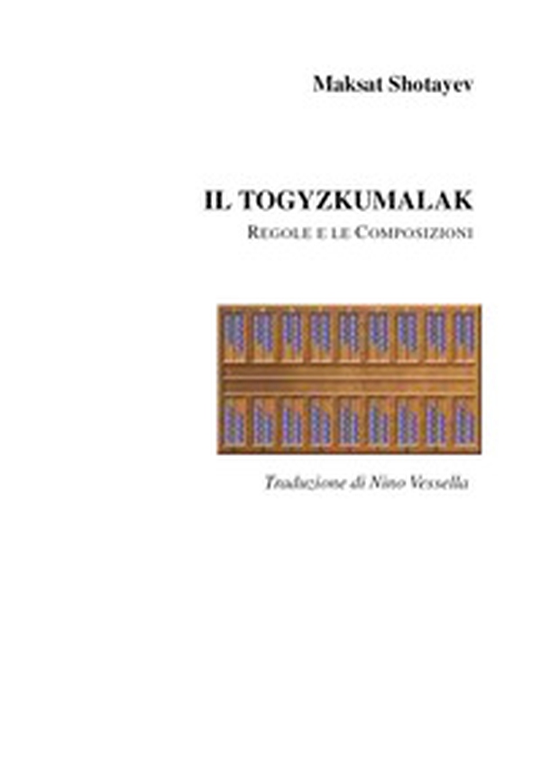 Il togyzkumalak. Le regole e le composizioni - Librerie.coop Il togyzkumalak. Le regole e le composizioni - Librerie.coop