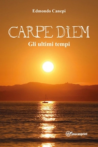 Carpe diem. Gli ultimi tempi - Librerie.coop