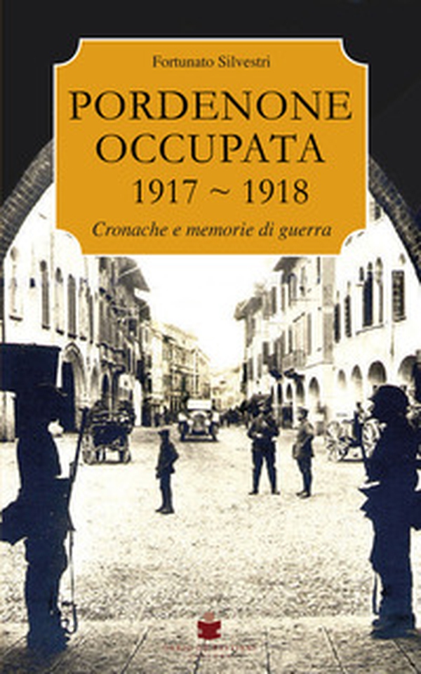 Pordenone occupata 1917-1918 - Librerie.coop Pordenone occupata 1917-1918 - Librerie.coop