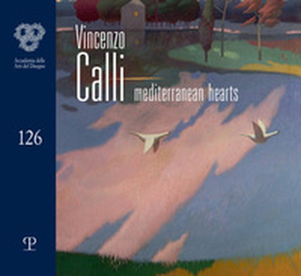 Vincenzo Calli. Mediterranean hearts. Catalogo della mostra (Firenze, 3-29 aprile 2026). Ediz. italiana e inglese - Librerie.coop