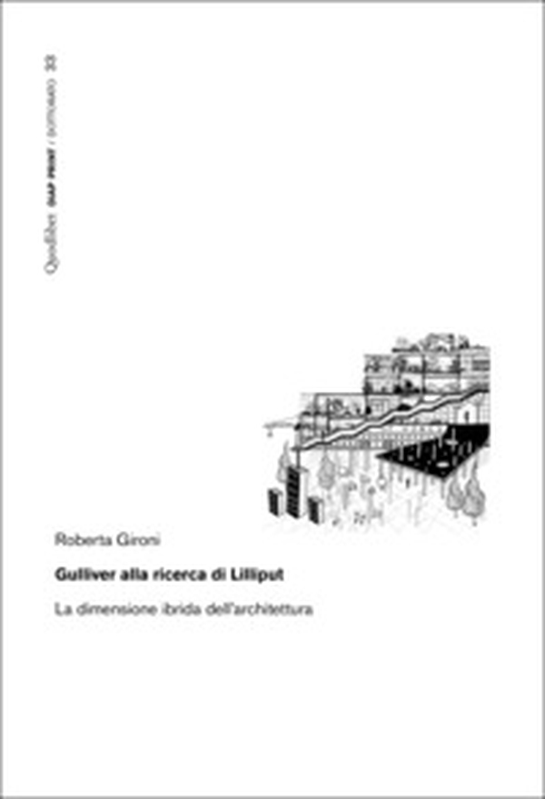 Gulliver alla ricerca di Lilliput. La dimensione ibrida dell'architettura - Librerie.coop Gulliver alla ricerca di Lilliput. La dimensione ibrida dell'architettura - Librerie.coop