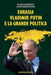 Eurasia, Vladimir Putin e la grande politica - Librerie.coop