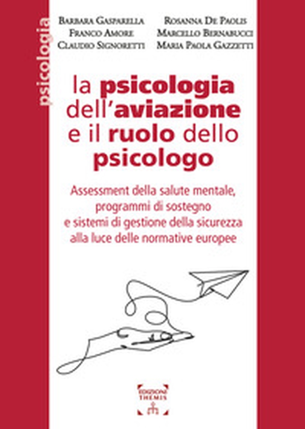 La psicologia dell'aviazione e il ruolo dello psicologo. Assessment della salute mentale, programmi di sostegno e sistemi di gestione della sicurezza alla luce delle normative europee - Librerie.coop La psicologia dell'aviazione e il ruolo dello psicologo. Assessment della salute mentale, programmi di sostegno e sistemi di gestione della sicurezza alla luce delle normative europee - Librerie.coop
