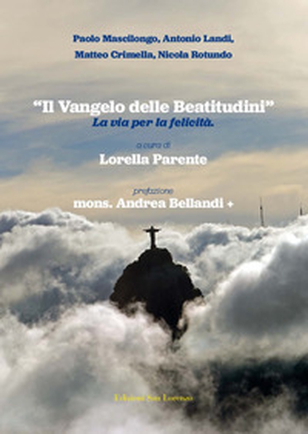 «Il Vangelo delle Beatitudini». La via per la felicità - Librerie.coop «Il Vangelo delle Beatitudini». La via per la felicità - Librerie.coop